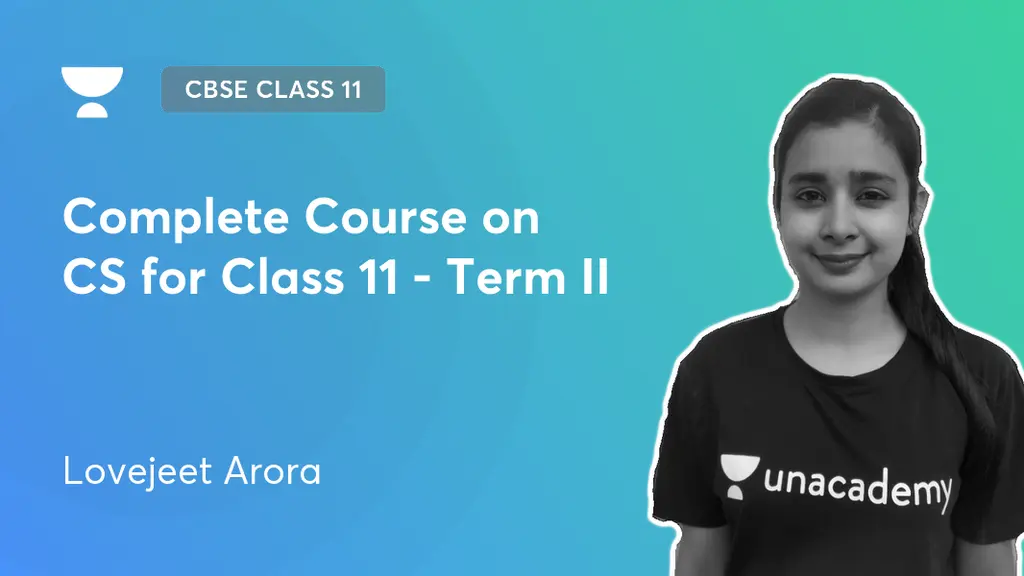 CBSE Class 11 - Complete Course on CS for Class 11 - Term II by Unacademy