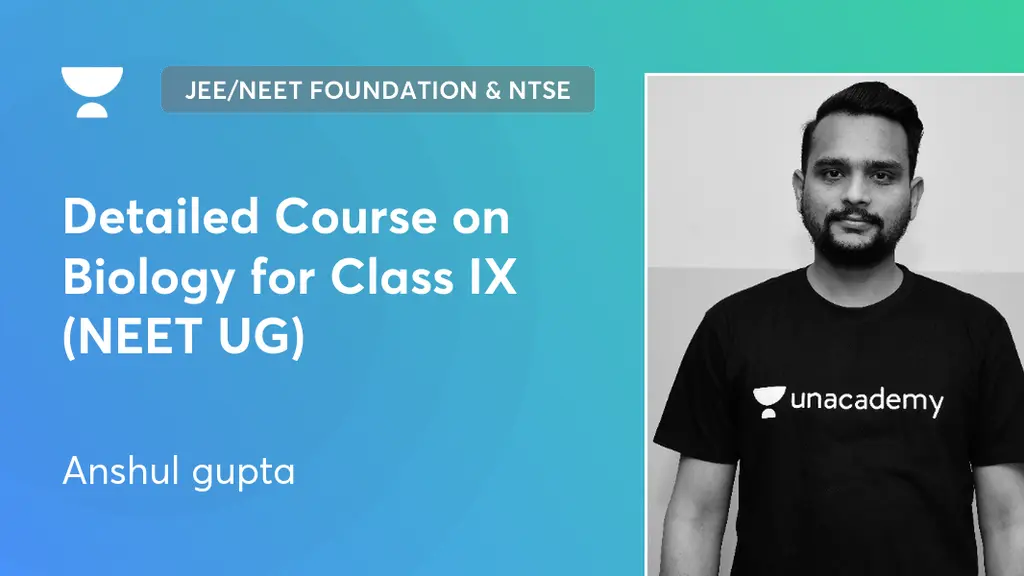 Foundation - Detailed Course on Biology for Class IX (NEET UG) by Unacademy