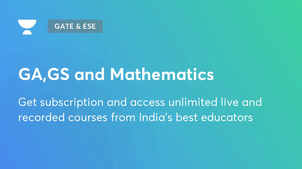 GA, GS and Mathematics | GATE & ESE - ME & CH | Unacademy