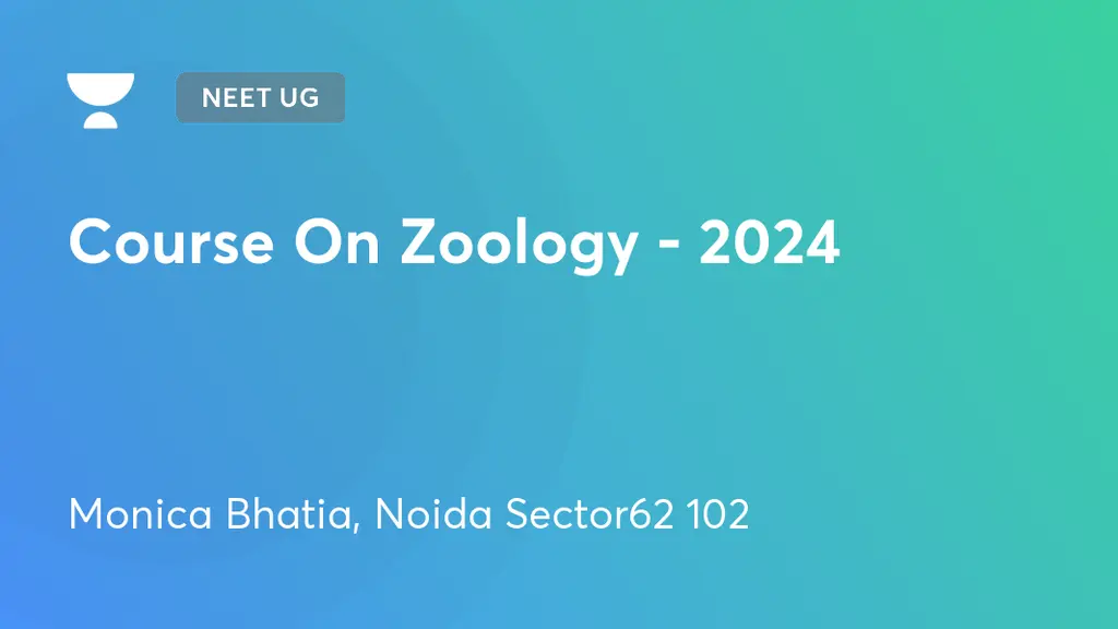 NEET UG - Course On Zoology - 2024 by Unacademy