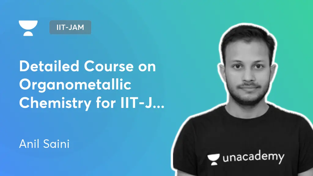 IITJAM Detailed Course on Organometallic Chemistry for IITJAM 2024