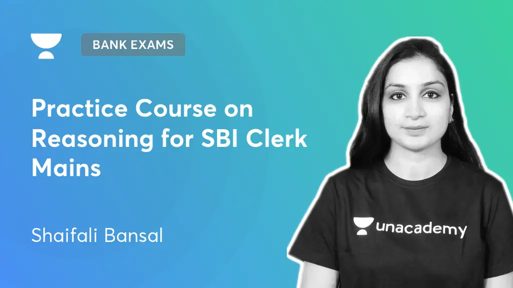 Bank Exams - Practice Course on Reasoning for SBI Clerk Mains by Unacademy