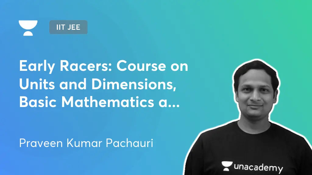IIT JEE - Early Racers: Course on Units and Dimensions, Basic ...