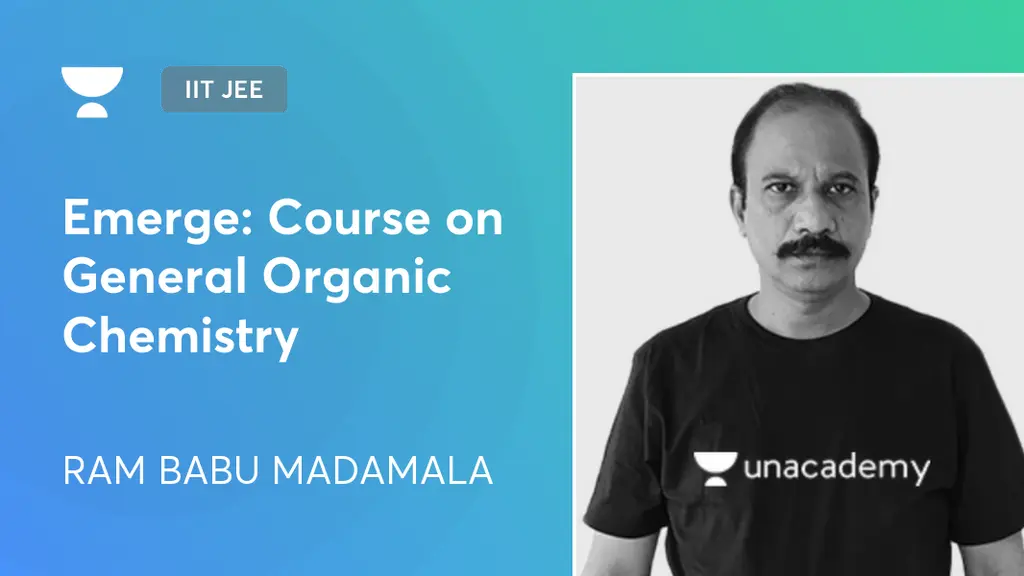 IIT JEE - Emerge: Course on General Organic Chemistry by Unacademy