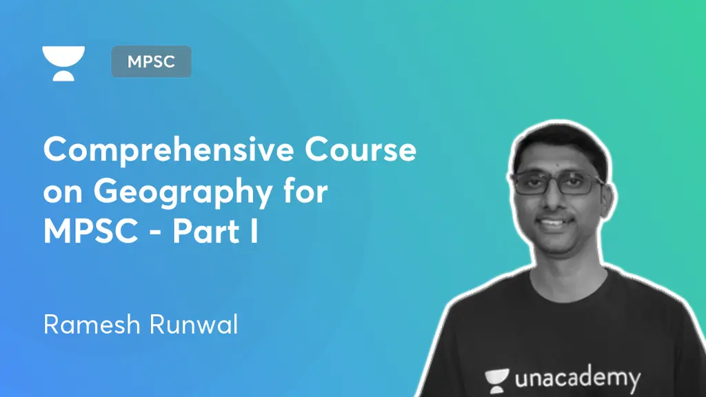 MPSC Comprehensive Course on Geography for MPSC Part I by Unacademy