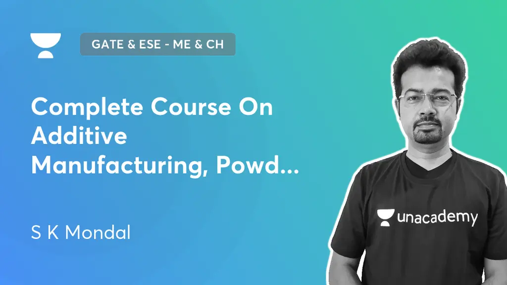 GATE & ESE ME & CH Complete Course On Additive Manufacturing