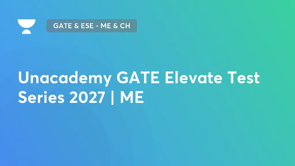 GATE & ESE - ME & CH - Unacademy GATE Elevate Test Series 2027 | ME by ...
