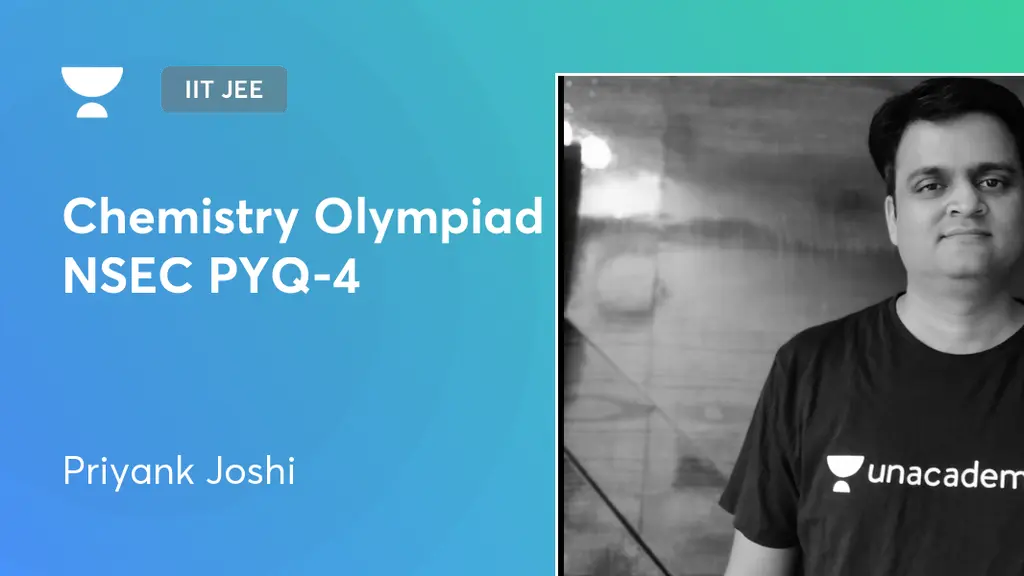 IIT JEE - Chemistry Olympiad NSEC PYQ-4 by Unacademy