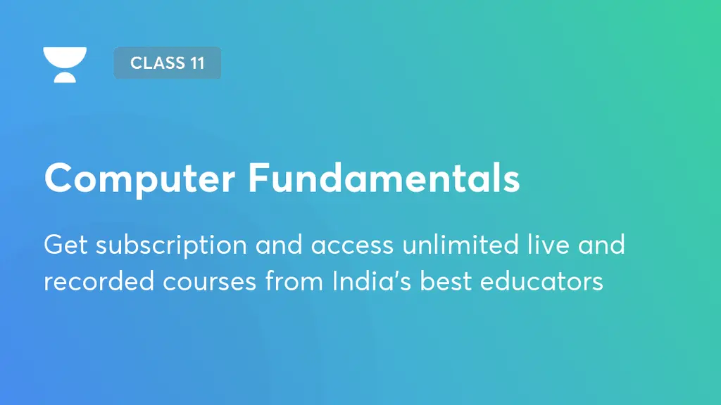 Computer Fundamentals | CBSE Class 11 | Unacademy