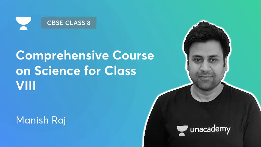 CBSE Class 8 - Comprehensive Course on Science for Class VIII by Unacademy