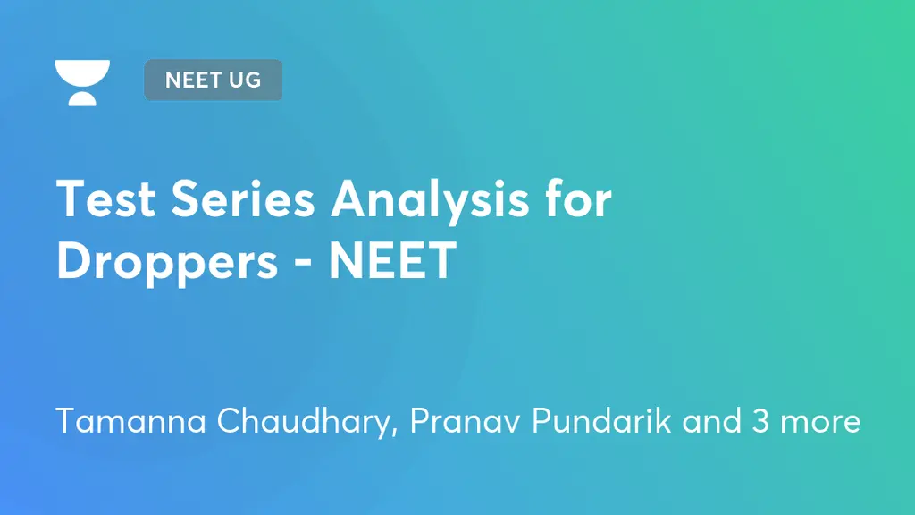 NEET UG Test Series Analysis for Droppers NEET by Unacademy