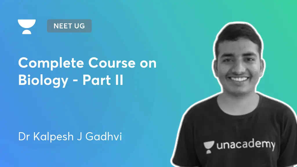 NEET UG - Complete Course on Biology - Part II by Unacademy
