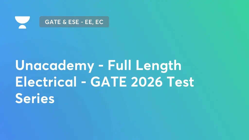 GATE & ESE - EE, EC - Unacademy - Full Length Electrical - GATE 2026 ...