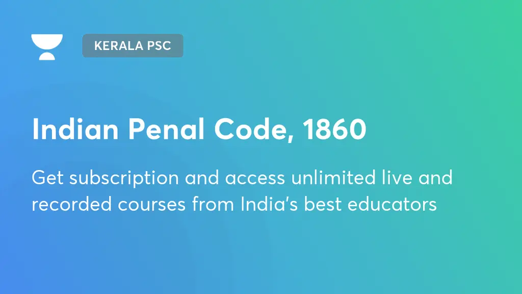 Indian Penal Code, 1860 Kerala PSC Unacademy
