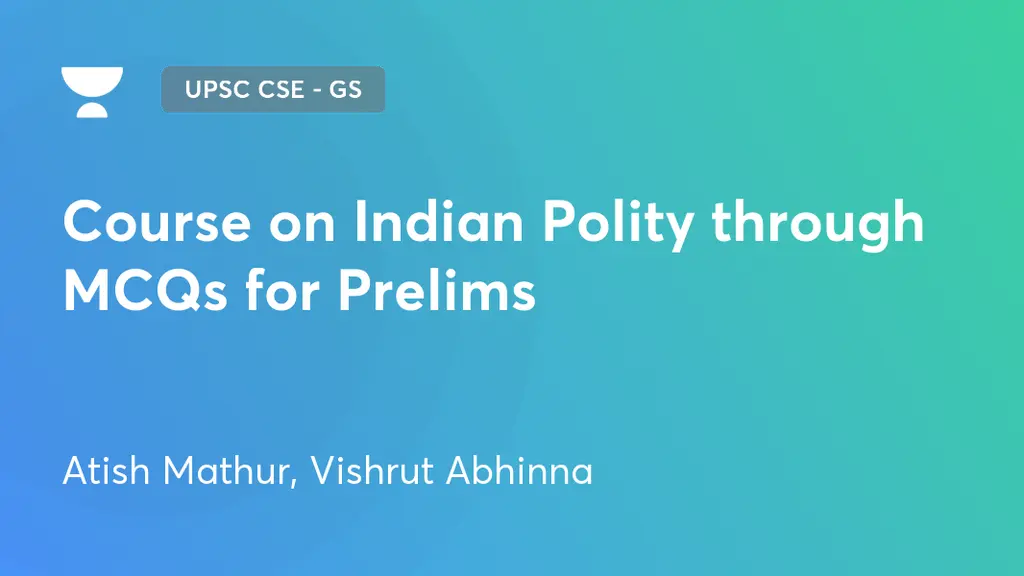 UPSC CSE - GS - Course on Indian Polity through MCQs for Prelims by ...