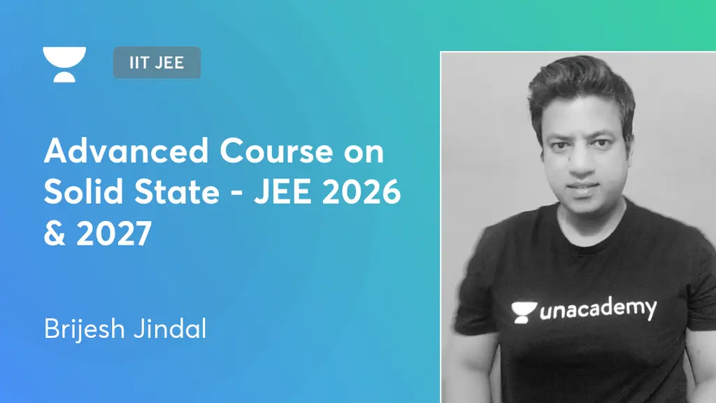 IIT JEE - Advanced Course on Solid State - JEE 2026 & 2027 by Unacademy
