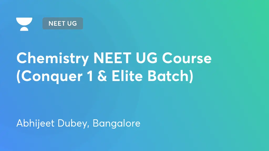 NEET UG - Chemistry NEET UG Course (Conquer 1 & Elite Batch) by Unacademy