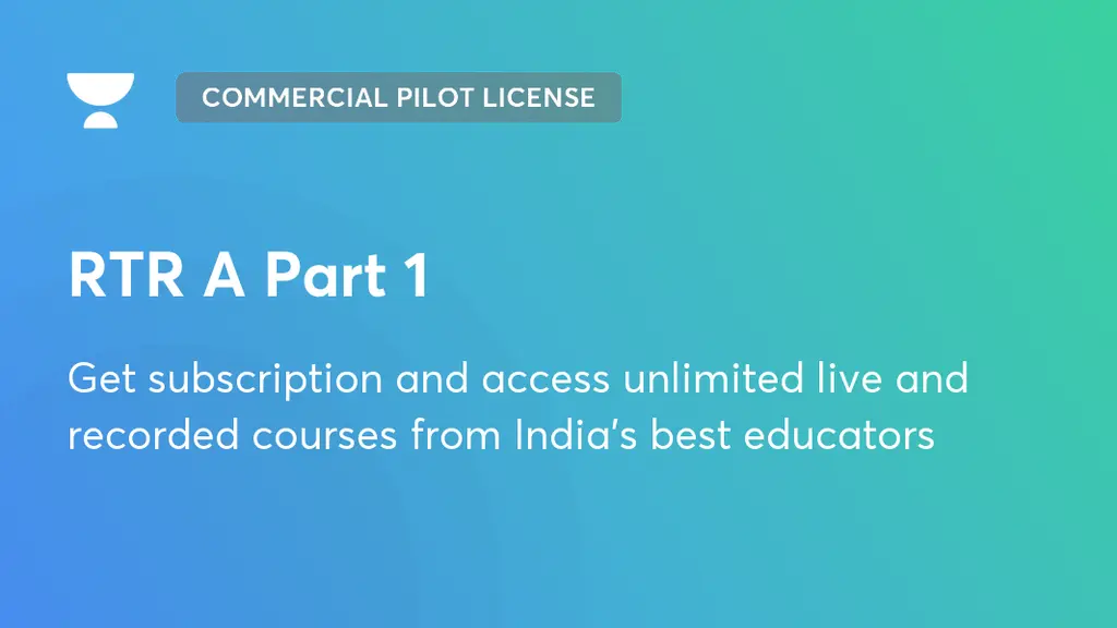 RTR A Part 1 | Commercial Pilot License | Unacademy