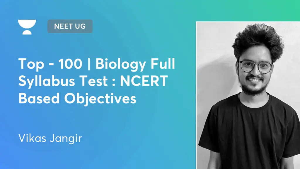 NEET UG - Top - 100 | Biology Full Syllabus Test : NCERT Based ...