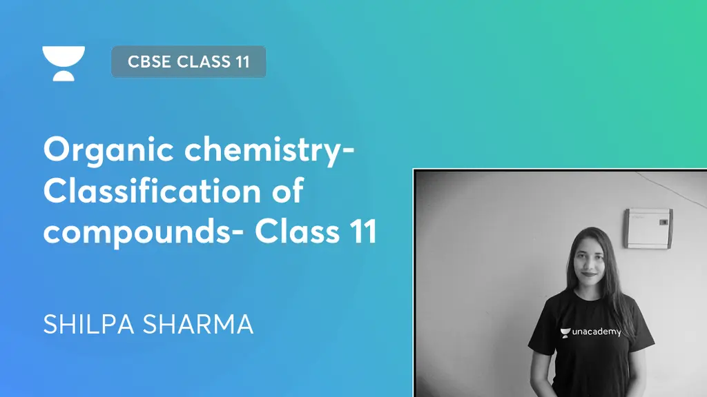 EXPLAIN CLASSIFICATION OF ORGANIC COMPOUNDS CLASS 11 visual data 4