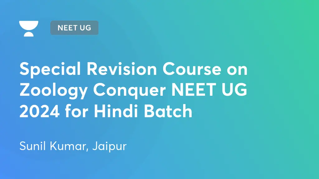NEET UG - Special Revision Course on Zoology Conquer NEET UG 2024 for ...
