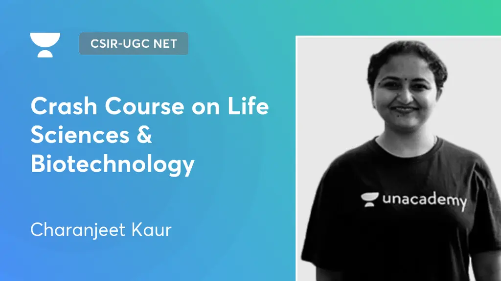 CSIR-UGC NET - Crash Course on Life Sciences & Biotechnology by Unacademy