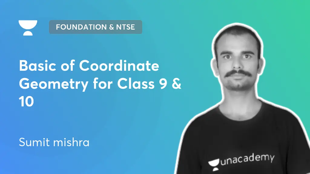 Foundation - Basic of Coordinate Geometry for Class 9 & 10 by Unacademy
