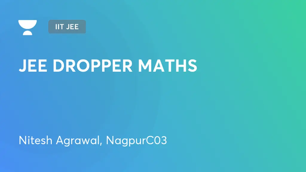 IIT JEE JEE DROPPER MATHS by Unacademy