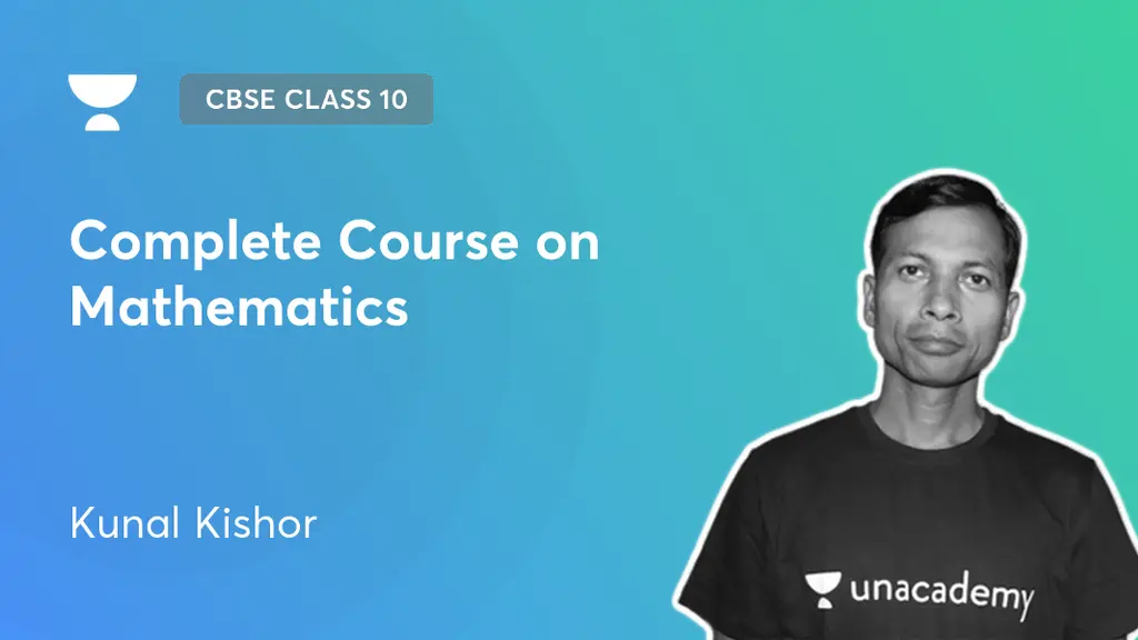 CBSE Class 10 - Complete Course on Mathematics by Unacademy
