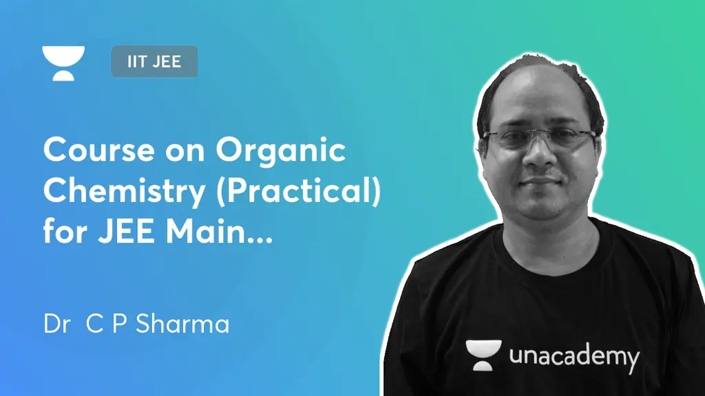 IIT JEE - Course on Organic Chemistry (Practical) for JEE Main ...