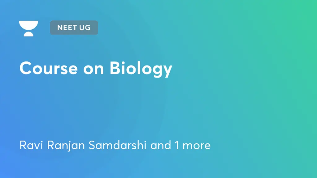 NEET UG - Course on Biology by Unacademy