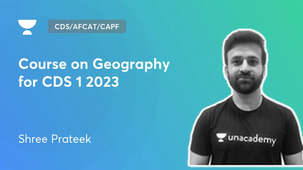 CDS/AFCAT/CAPF - Course on Geography for CDS 1 2023 by Unacademy