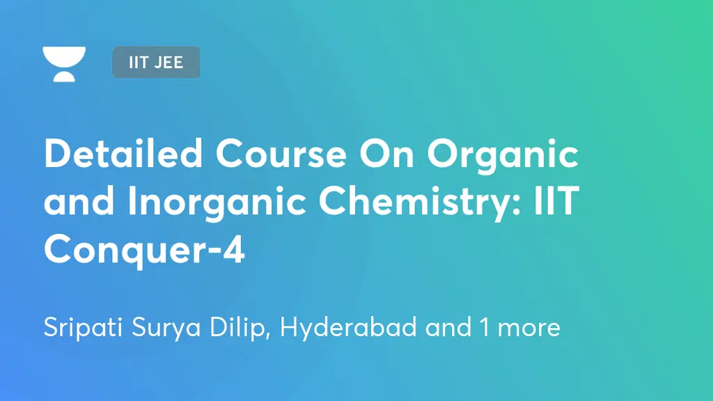 IIT JEE - Detailed Course On Organic and Inorganic Chemistry: IIT ...