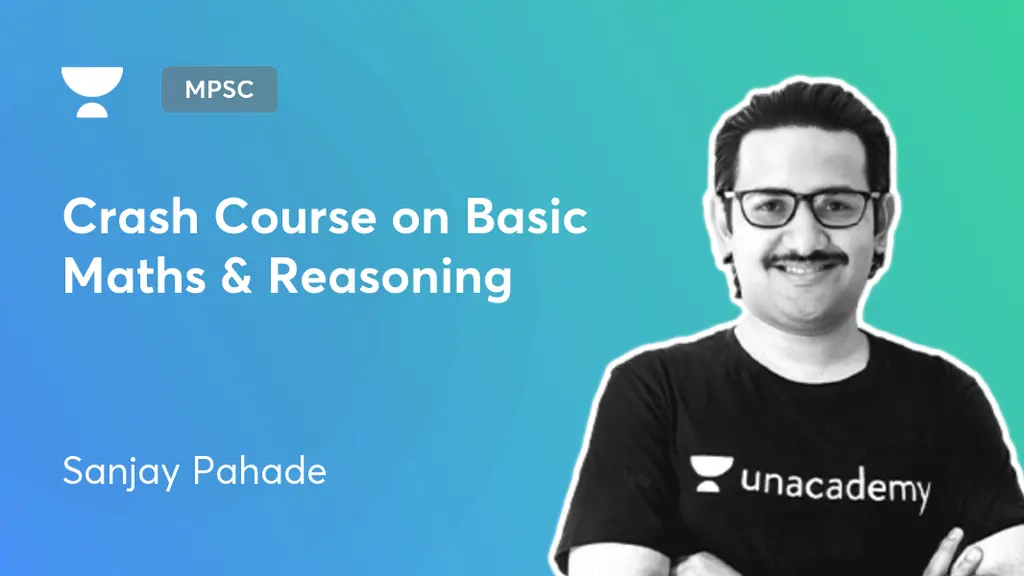 MPSC - Crash Course on Basic Maths & Reasoning by Unacademy