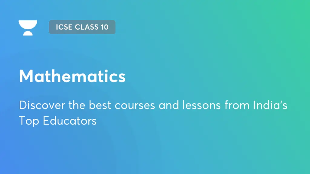 Mathematics | ICSE Class 10 | Unacademy