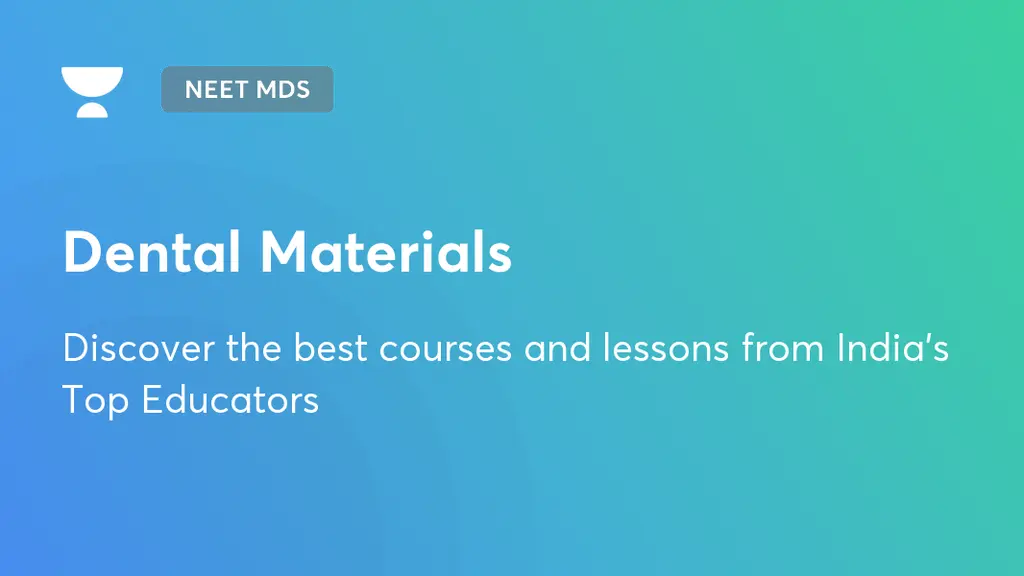 Dental Materials NEET MDS Unacademy
