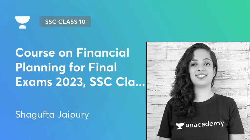 MH SSC Class 10 Course on Financial Planning for Final Exams 2023, SSC Class 10 by Unacademy