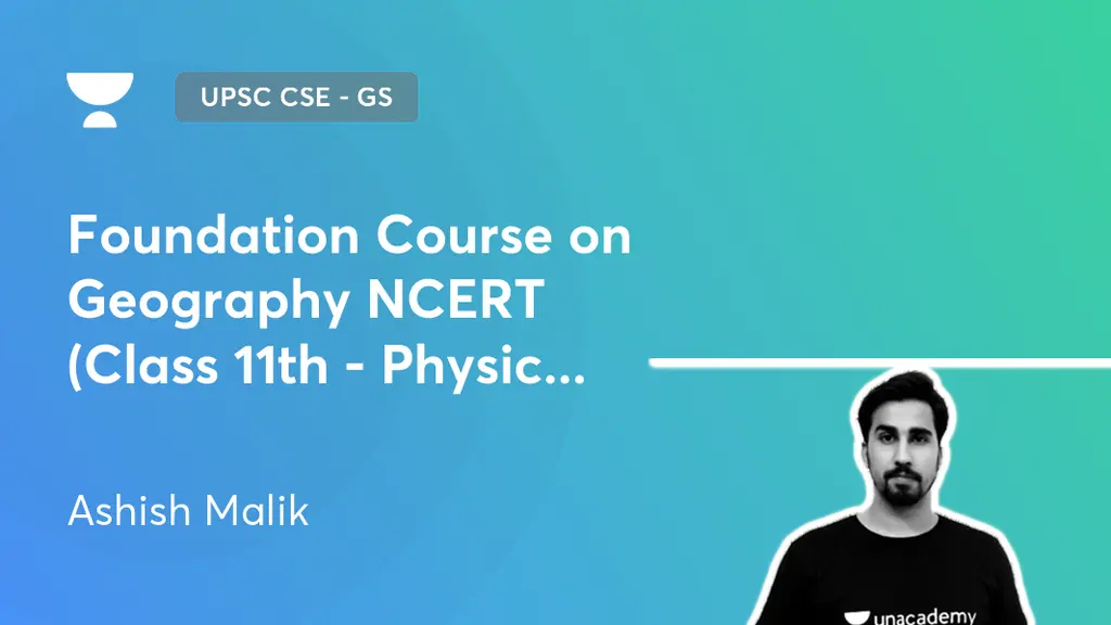 UPSC CSE GS Foundation Course on Geography NCERT (Class 11th Physical Geography) by Unacademy