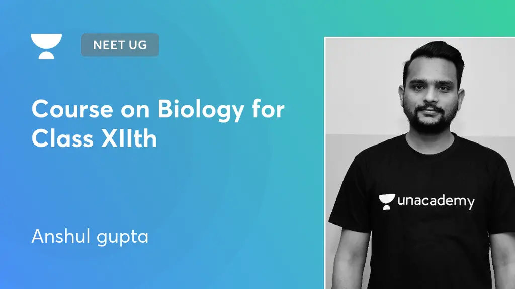 NEET UG - Course on Biology for Class XIIth by Unacademy