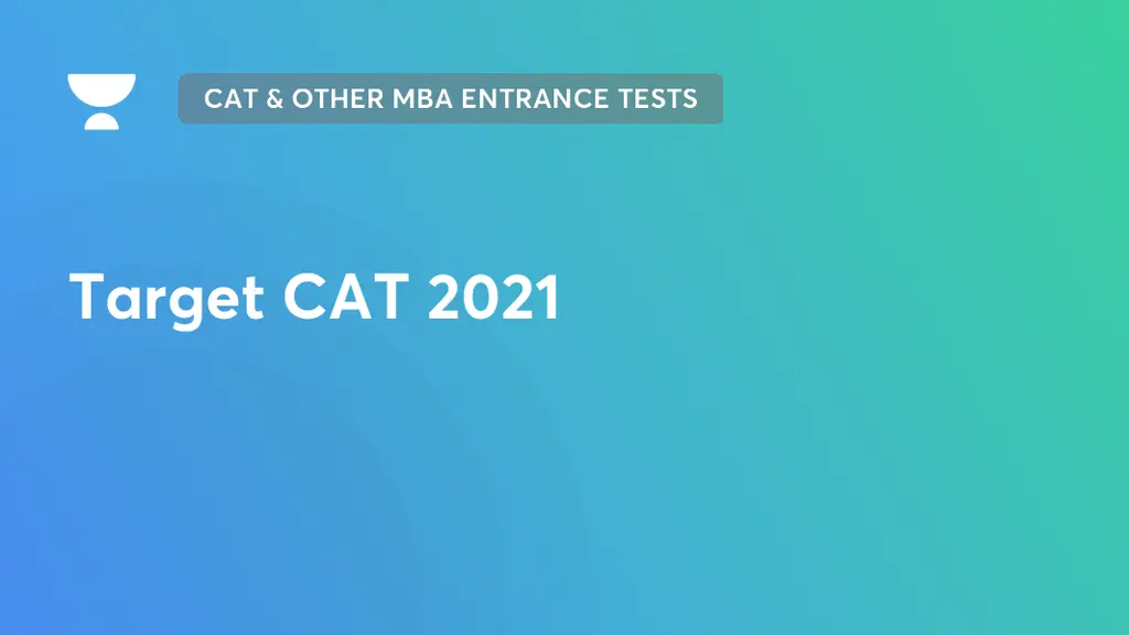 CAT & Other MBA Entrance Tests - Target CAT 2021 on Unacademy