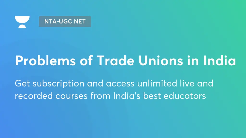 Problems of Trade Unions in India Labour Welfare/IR/HRM Unacademy
