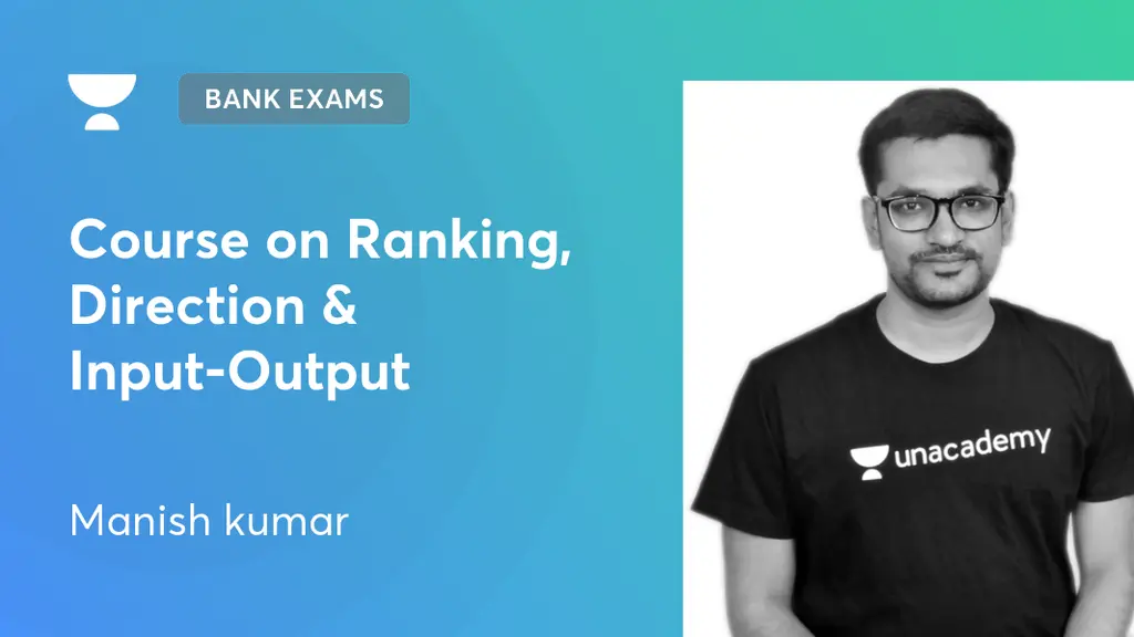 Bank Exams - Course on Ranking, Direction & Input-Output by Unacademy