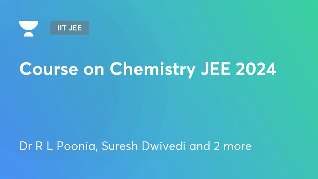 IIT JEE - Course on Chemistry JEE 2024 by Unacademy