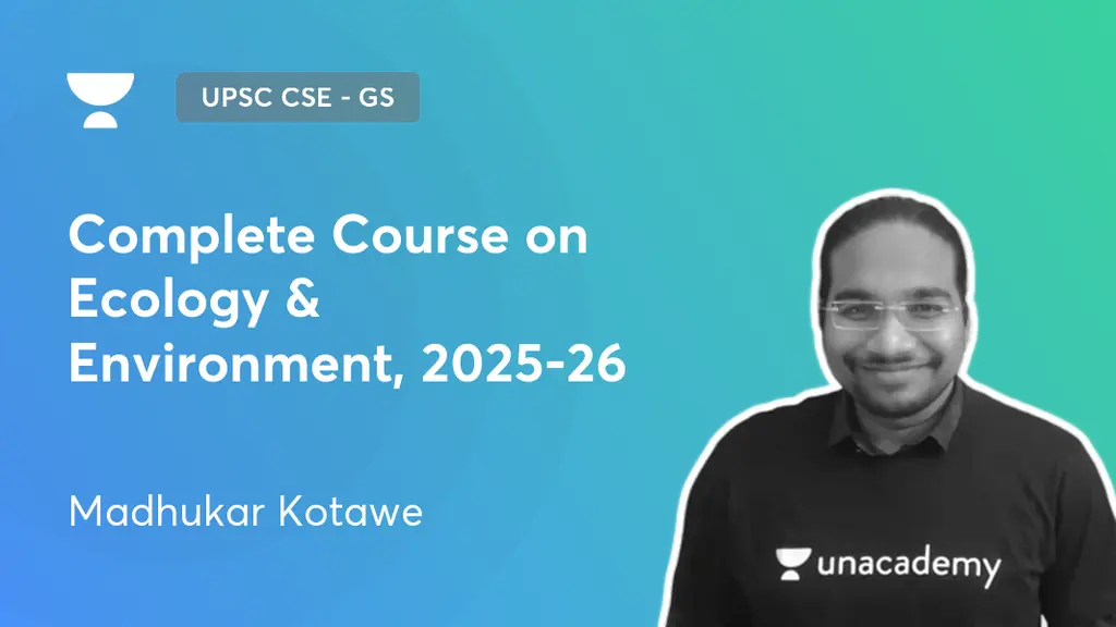 UPSC CSE - GS - Complete Course on Ecology & Environment, 2025-26 by ...
