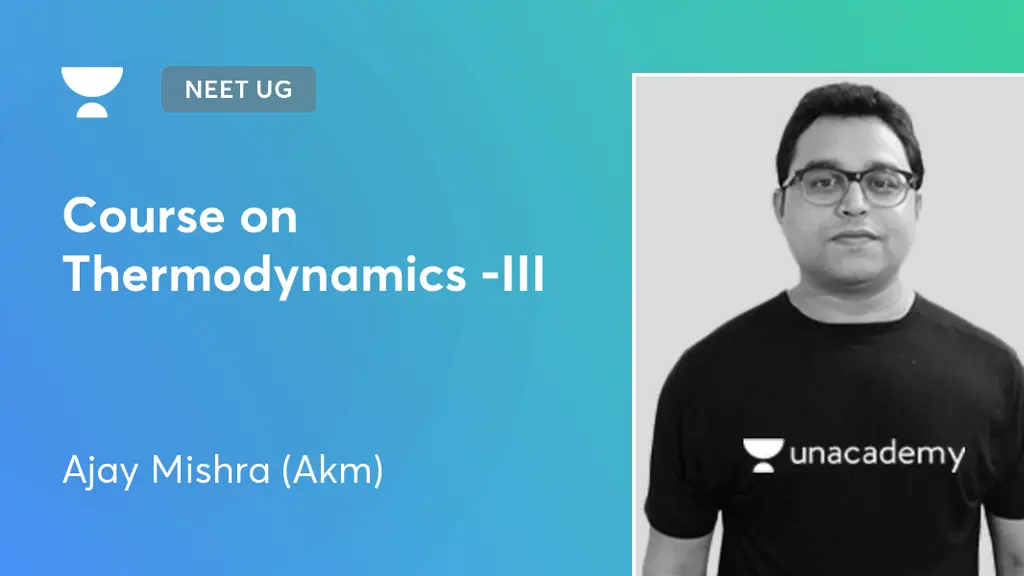 NEET UG - Course on Thermodynamics -III by Unacademy