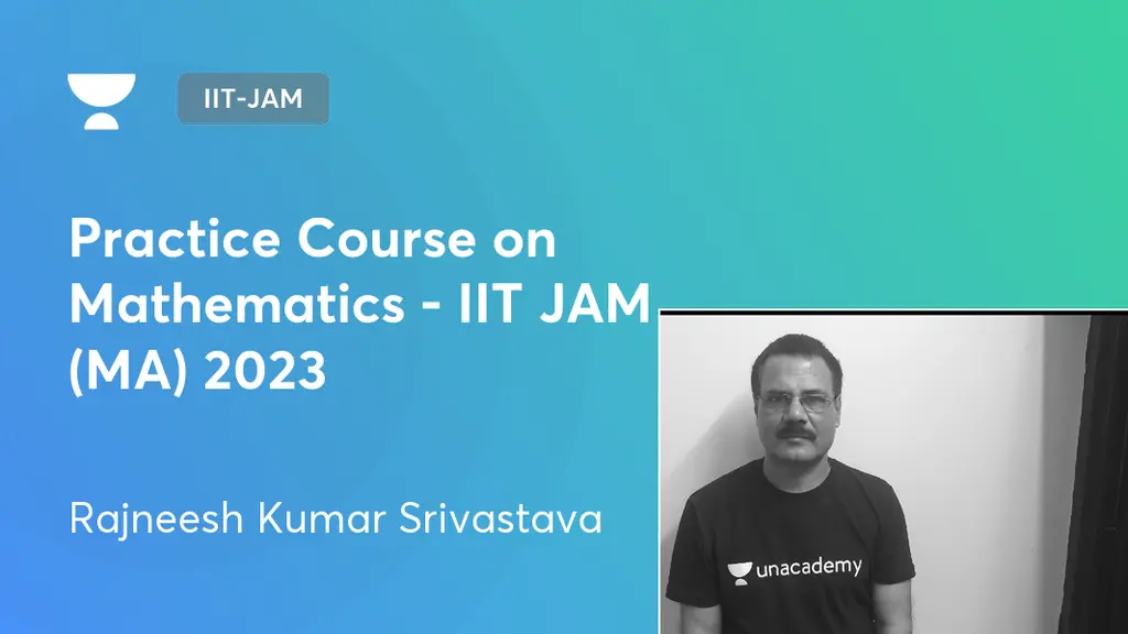 IIT-JAM - Practice Course on Mathematics - IIT JAM (MA) 2023 by Unacademy
