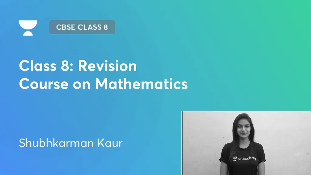CBSE Class 8 - Class 8: Revision Course on Mathematics by Unacademy