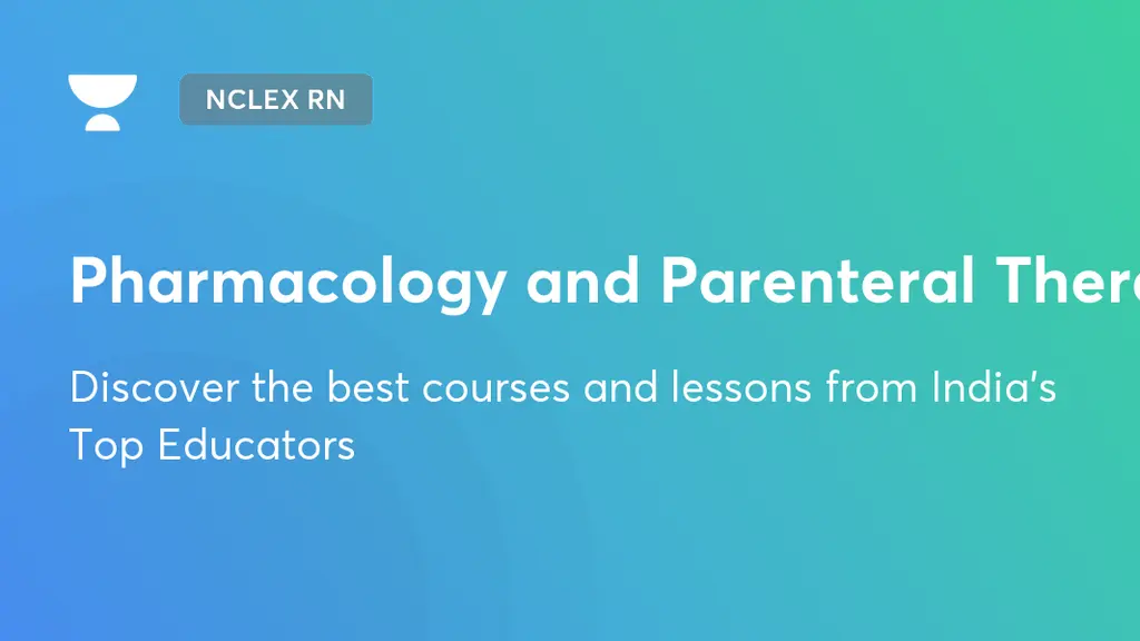 Pharmacology and Parenteral Therapy | NCLEX RN | Unacademy