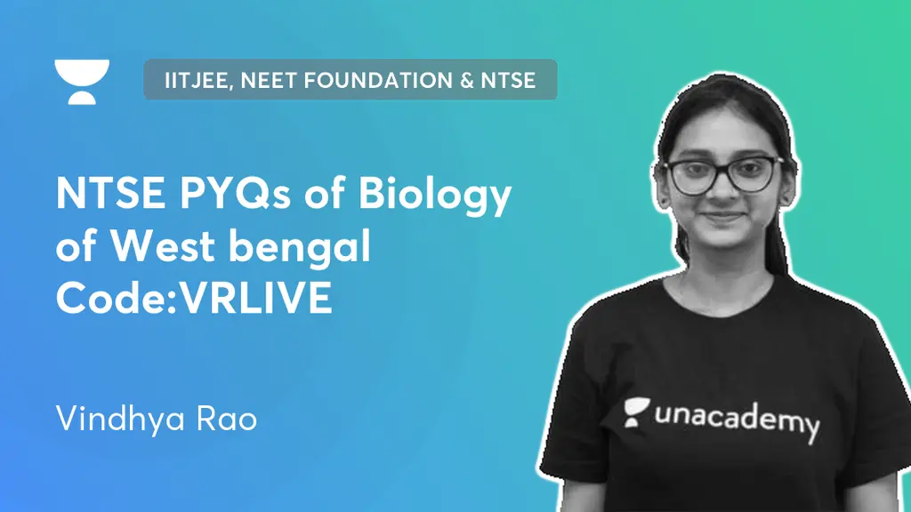 Foundation - NTSE PYQs of Biology of West bengal Code:VRLIVE by Unacademy
