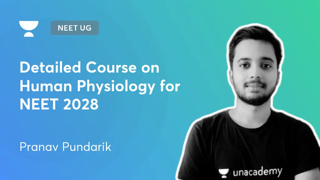NEET UG - Detailed Course on Human Physiology for NEET 2028 by Unacademy